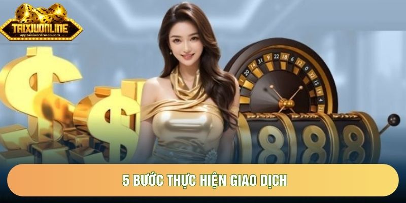 5 bước thực hiện giao dịch