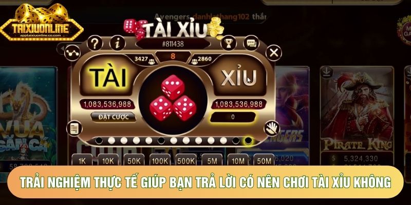 Trải nghiệm thực tế giúp bạn trả lời có nên chơi tài xỉu không Trải nghiệm thực tế giúp bạn trả lời có nên chơi tài xỉu không